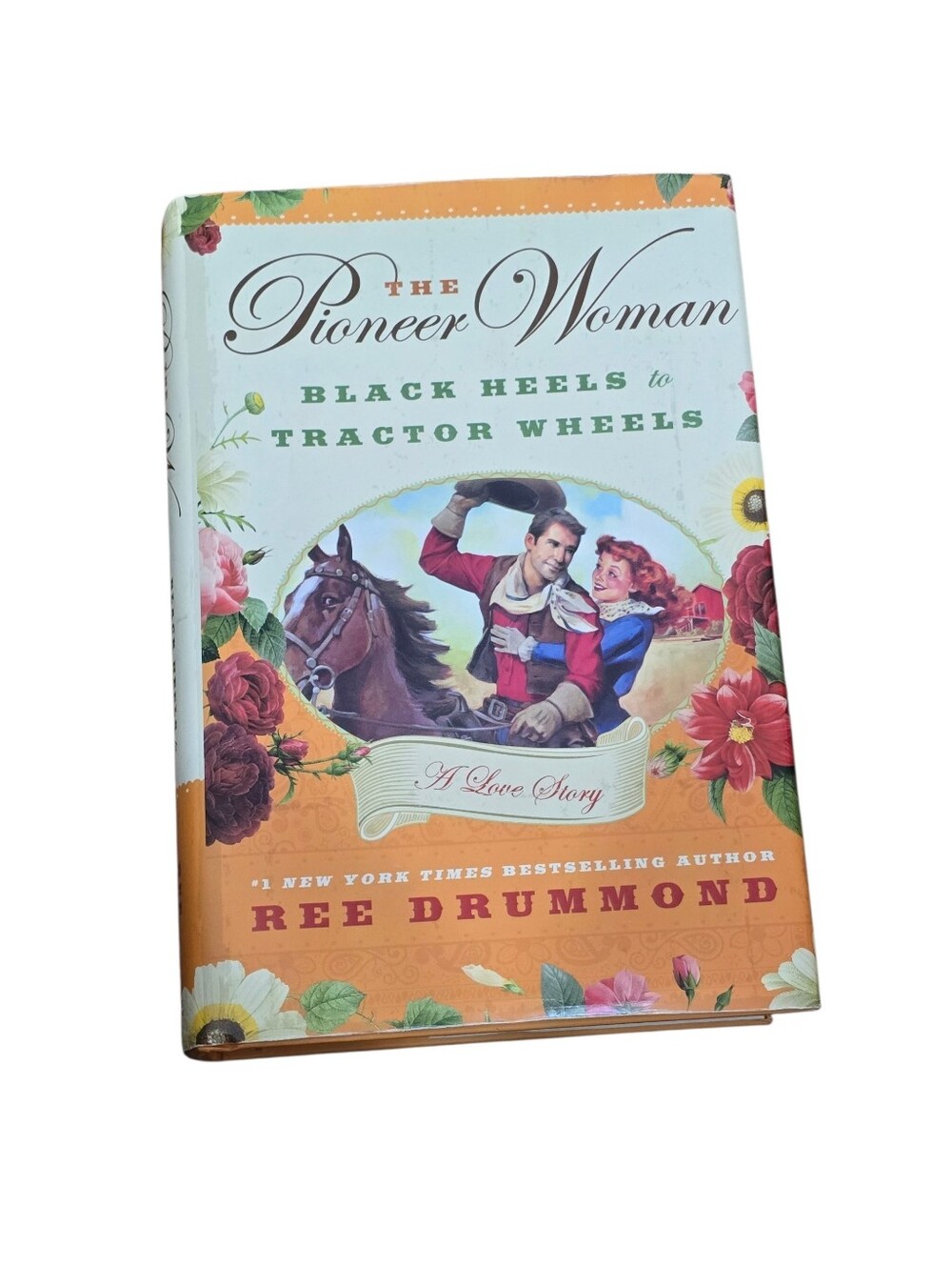 The Pioneer Woman: Black Heels to Tractor Wheels Hardcover
